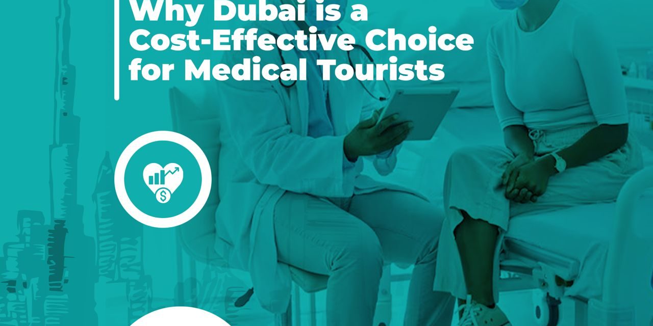 L’économie de la santé : Pourquoi Dubaï est un choix rentable pour les touristes médicaux